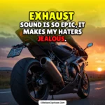 Motorbike Exhaust Sound Quotes & Captions for Instagram