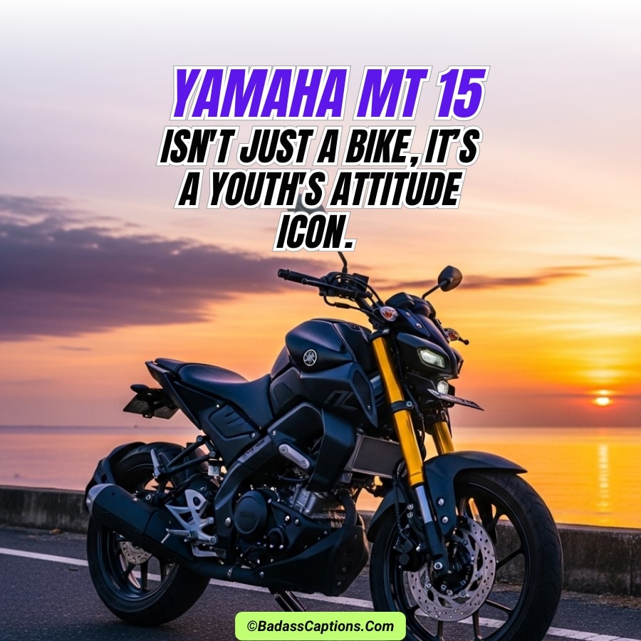 Yamaha MT 15 Quotes & Captions